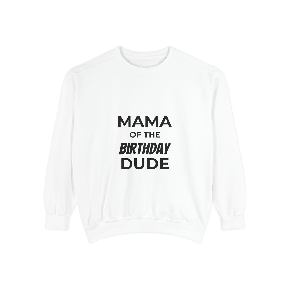 Mama of the Birthday Dude Sweatshirt (Copy)