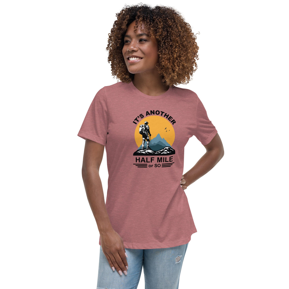 Hiking Alpine It's Just Another Half Mile Women's Relaxed T-Shirt
